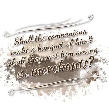 Job 41:6 – Shall the companions make a banquet of him? shall they part him among the merchants?