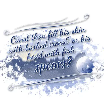 Job 41:7 – Canst thou fill his skin with barbed irons? or his head with fish spears?