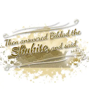 Job 8:1 – Then answered Bildad the Shuhite, and said,