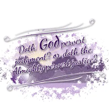 Job 8:3 – Doth God pervert judgment? or doth the Almighty pervert justice?