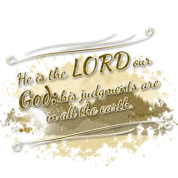 Psalms 105:7 – He is the LORD our God: his judgments are in all the earth.