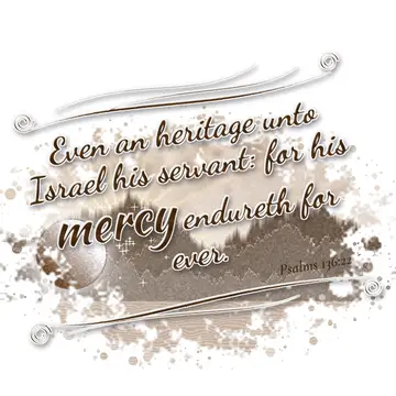 Psalms 136:22 – Even an heritage unto Israel his servant: for his mercy endureth for ever.