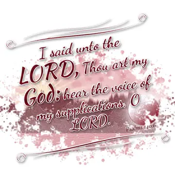 Psalms 140:6 – I said unto the LORD, Thou art my God: hear the voice of my supplications, O LORD.