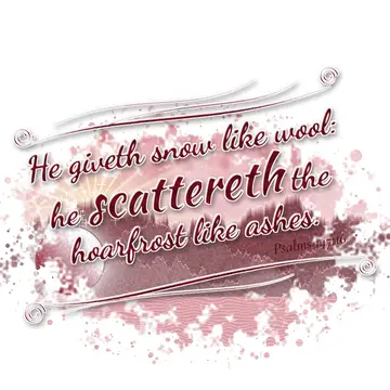 Psalms 147:16 – He giveth snow like wool: he scattereth the hoarfrost like ashes.