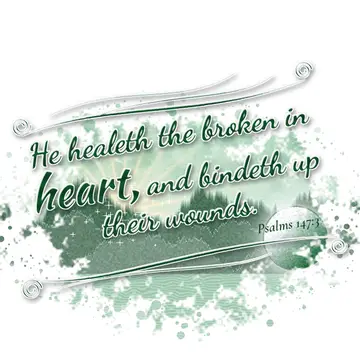 Psalms 147:3 – He healeth the broken in heart, and bindeth up their wounds.