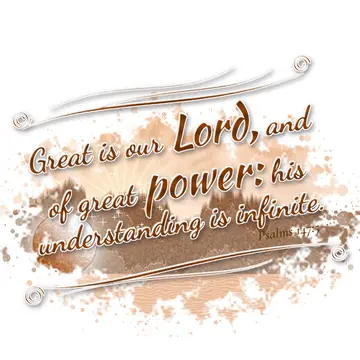 Psalms 147:5 – Great is our Lord, and of great power: his understanding is infinite.
