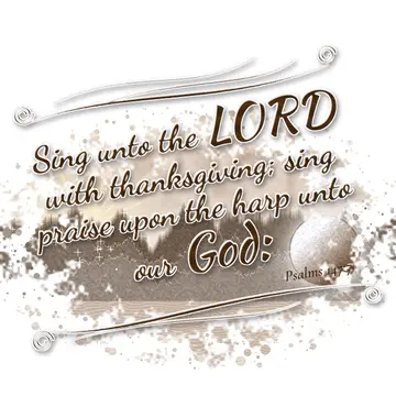 Psalms 147:7 – Sing unto the LORD with thanksgiving; sing praise upon the harp unto our God: