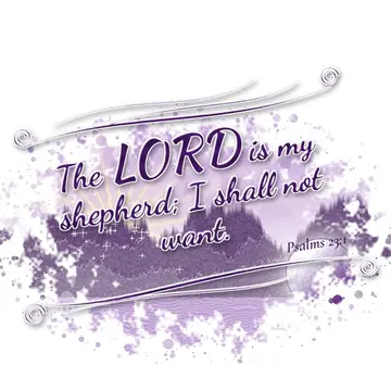 Psalms 23:1 – The LORD is my shepherd; I shall not want.
