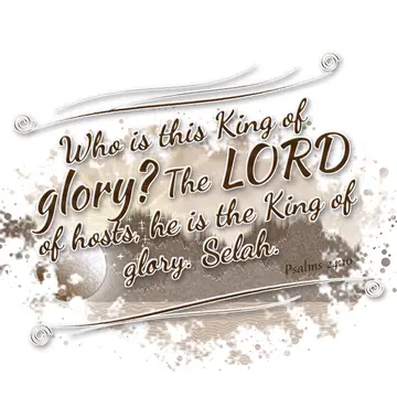 Psalms 24:10 – Who is this King of glory? The LORD of hosts, he is the King of glory. Selah.