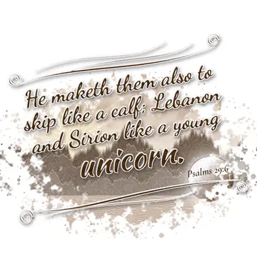 Psalms 29:6 – He maketh them also to skip like a calf; Lebanon and Sirion like a young unicorn.