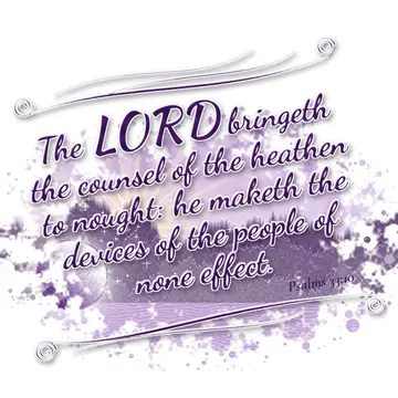 Psalms 33:10 – The LORD bringeth the counsel of the heathen to nought: he maketh the devices of the people of none effect.