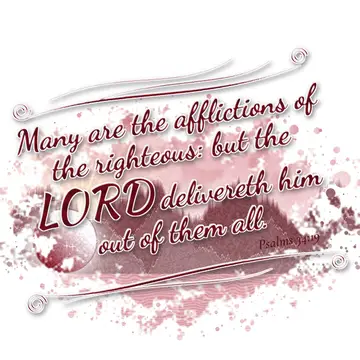 Psalms 34:19 – Many are the afflictions of the righteous: but the LORD delivereth him out of them all.