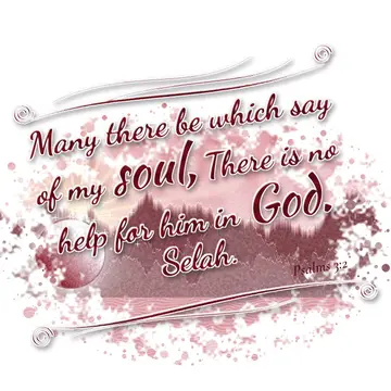 Psalms 3:2 – Many there be which say of my soul, There is no help for him in God. Selah.