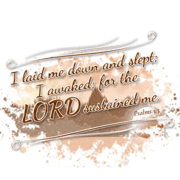 Psalms 3:5 – I laid me down and slept; I awaked; for the LORD sustained me.