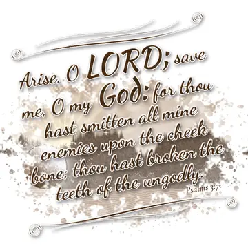 Psalms 3:7 – Arise, O LORD; save me, O my God: for thou hast smitten all mine enemies upon the cheek bone; thou hast broken the teeth of the ungodly.