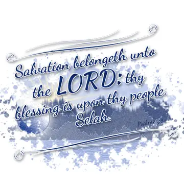 Psalms 3:8 – Salvation belongeth unto the LORD: thy blessing is upon thy people. Selah.