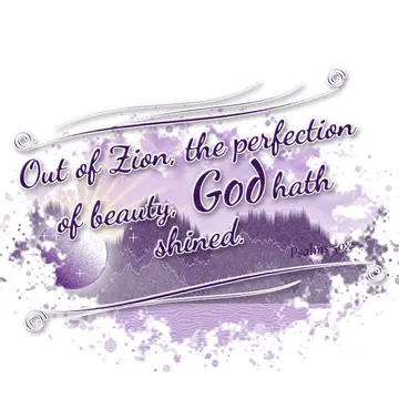 Psalms 50:2 – Out of Zion, the perfection of beauty, God hath shined.
