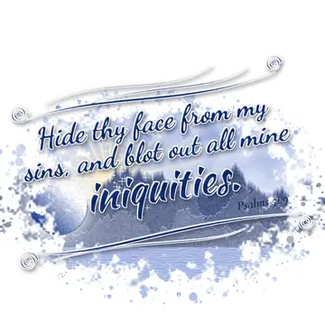 Psalms 51:9 – Hide thy face from my sins, and blot out all mine iniquities.