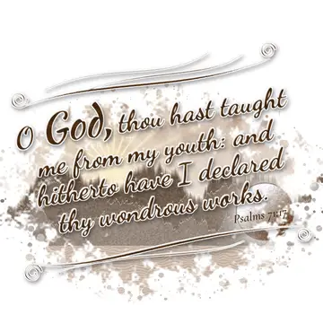 Psalms 71:17 – O God, thou hast taught me from my youth: and hitherto have I declared thy wondrous works.