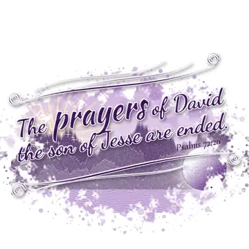 Psalms 72:20 – The prayers of David the son of Jesse are ended.