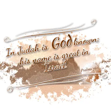 Psalms 76:1 – In Judah is God known: his name is great in Israel.