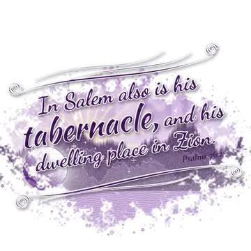 Psalms 76:2 – In Salem also is his tabernacle, and his dwelling place in Zion.