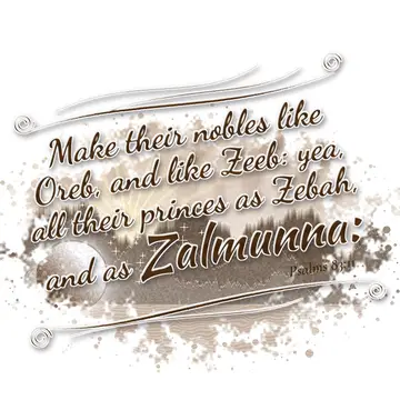 Psalms 83:11 – Make their nobles like Oreb, and like Zeeb: yea, all their princes as Zebah, and as Zalmunna: