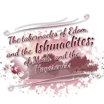 Psalms 83:6 – The tabernacles of Edom, and the Ishmaelites; of Moab, and the Hagarenes;