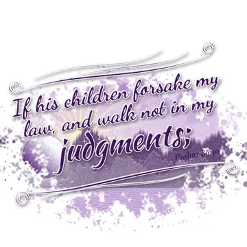 Psalms 89:30 – If his children forsake my law, and walk not in my judgments;