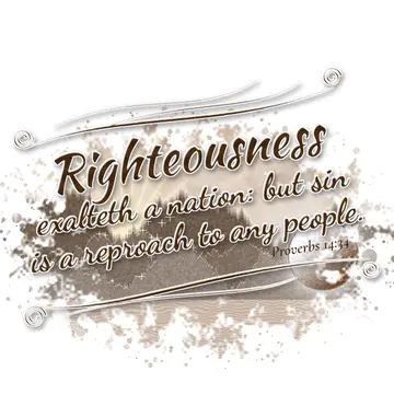 Proverbs 14:34 – Righteousness exalteth a nation: but sin is a reproach to any people.