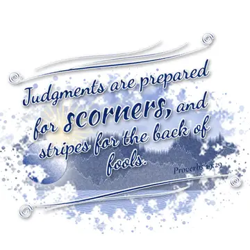 Proverbs 19:29 – Judgments are prepared for scorners, and stripes for the back of fools.