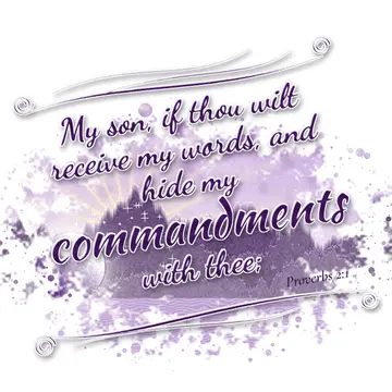 Proverbs 2:1 – My son, if thou wilt receive my words, and hide my commandments with thee;
