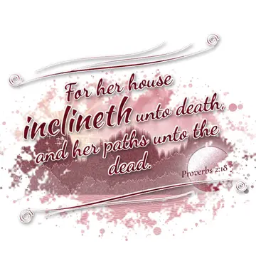Proverbs 2:18 – For her house inclineth unto death, and her paths unto the dead.