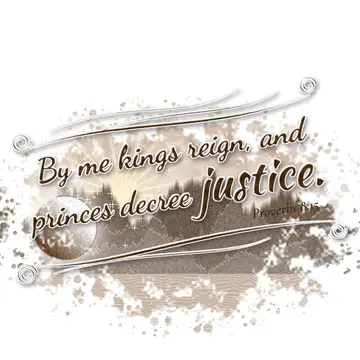 Proverbs 8:15 – By me kings reign, and princes decree justice.