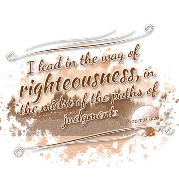 Proverbs 8:20 – I lead in the way of righteousness, in the midst of the paths of judgment: