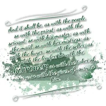 Isaiah 24:2 – And it shall be, as with the people, so with the priest; as with the servant, so with his master; as with the maid, so with her mistress; as with the…