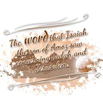 Isaiah 2:1 – The word that Isaiah the son of Amoz saw concerning Judah and Jerusalem.