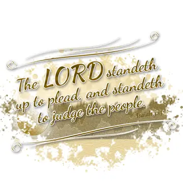Isaiah 3:13 – The LORD standeth up to plead, and standeth to judge the people.