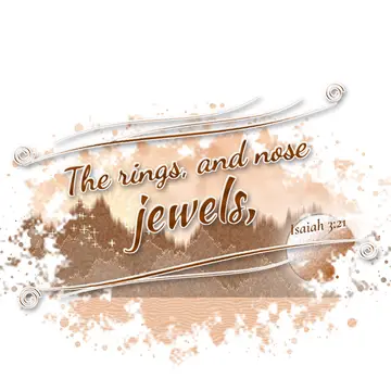Isaiah 3:21 – The rings, and nose jewels,
