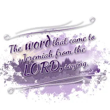 Jeremiah 11:1 – The word that came to Jeremiah from the LORD, saying,