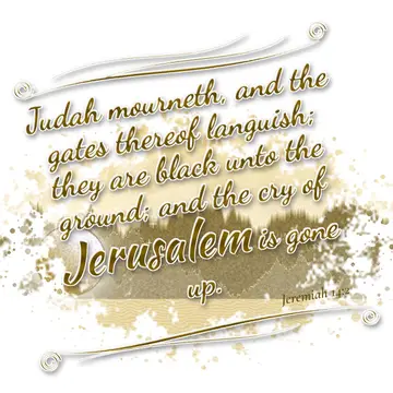 Jeremiah 14:2 – Judah mourneth, and the gates thereof languish; they are black unto the ground; and the cry of Jerusalem is gone up.