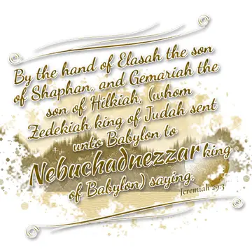 Jeremiah 29:3 – By the hand of Elasah the son of Shaphan, and Gemariah the son of Hilkiah, (whom Zedekiah king of Judah sent unto Babylon to Nebuchadnezzar king of…