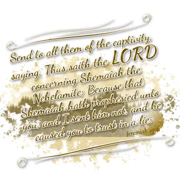 Jeremiah 29:31 – Send to all them of the captivity, saying, Thus saith the LORD concerning Shemaiah the Nehelamite; Because that Shemaiah hath prophesied unto you…