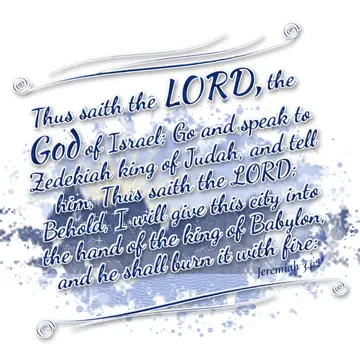 Jeremiah 34:2 – Thus saith the LORD, the God of Israel; Go and speak to Zedekiah king of Judah, and tell him, Thus saith the LORD; Behold, I will give this city into…