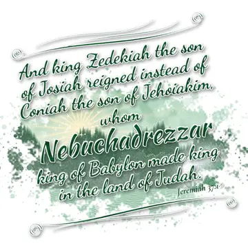 Jeremiah 37:1 – And king Zedekiah the son of Josiah reigned instead of Coniah the son of Jehoiakim, whom Nebuchadrezzar king of Babylon made king in the…