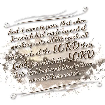 Jeremiah 43:1 – And it came to pass, that when Jeremiah had made an end of speaking unto all the people all the words of the LORD their God, for which the LORD their…