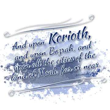 Jeremiah 48:24 – And upon Kerioth, and upon Bozrah, and upon all the cities of the land of Moab, far or near.