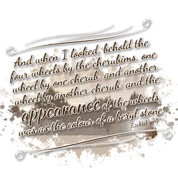 Ezekiel 10:9 – And when I looked, behold the four wheels by the cherubims, one wheel by one cherub, and another wheel by another cherub: and the appearance of the…