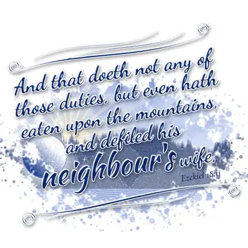 Ezekiel 18:11 – And that doeth not any of those duties, but even hath eaten upon the mountains, and defiled his neighbour's wife,