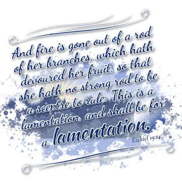 Ezekiel 19:14 – And fire is gone out of a rod of her branches, which hath devoured her fruit, so that she hath no strong rod to be a sceptre to rule. This is a…